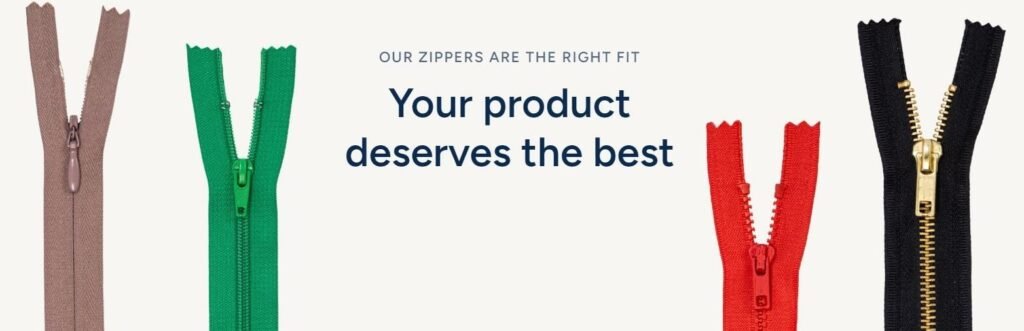 Promotional image of multi - colored zippers with the text "OUR ZIPPERS ARE THE RIGHT FIT. Your product deserves the best"
